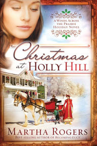 Title: Christmas at Holly Hill, Author: Martha Rogers