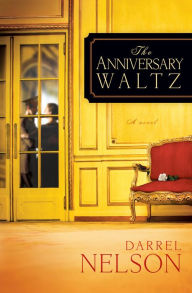 Title: The Anniversary Waltz: A novel, Author: Darrel Nelson