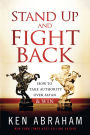 Stand Up and Fight Back: How to Take Authority over Satan and Win