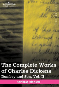 Title: The Complete Works of Charles Dickens (in 30 Volumes, Illustrated): Dombey and Son, Vol. II, Author: Charles Dickens