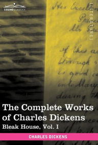 Title: The Complete Works of Charles Dickens (in 30 Volumes, Illustrated): Bleak House, Vol. I, Author: Charles Dickens