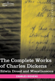 Title: The Complete Works of Charles Dickens (in 30 Volumes, Illustrated): Edwin Drood and Miscellaneous, Author: Charles Dickens