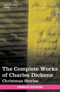 Title: The Complete Works of Charles Dickens (in 30 Volumes, Illustrated): Christmas Stories, Author: Charles Dickens