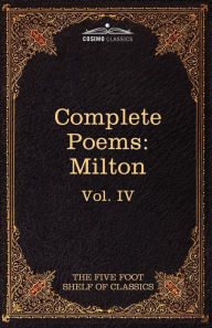 Title: The Complete Poems of John Milton: The Five Foot Shelf of Classics, Vol. IV (in 51 Volumes), Author: John Milton