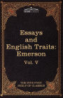 Essays and English Traits by Ralph Waldo Emerson: The Five Foot Shelf of Classics, Vol. V (in 51 Volumes)