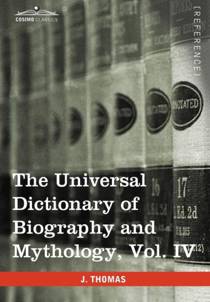 The Universal Dictionary of Biography and Mythology, Vol. IV (in Four Volumes): Pro - Zyp