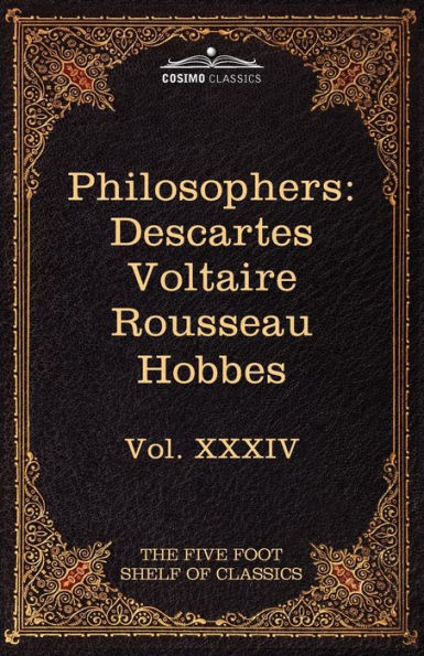 French and English Philosophers: Descartes, Voltaire, Rousseau, Hobbes: The Five Foot Shelf of Classics, Vol. XXXIV (in 51 Volumes)