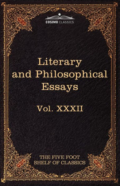 Literary and Philosophical Essays: French, German, Italian: The Five Foot Shelf of Classics, Vol. XXXII (in 51 Volumes)