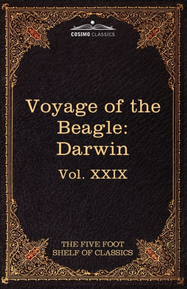 The Voyage of the Beagle: The Five Foot Shelf of Classics, Vol. XXIX (in 51 Volumes)