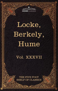 Title: Locke, Berkely & Hume: The Five Foot Shelf of Classics, Vol. XXXVII (in 51 Volumes), Author: John Locke