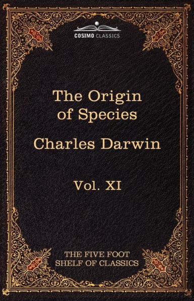 The Origin of Species: Five Foot Shelf Classics, Vol. XI (in 51 Volumes)