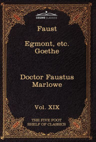 Title: Faust, Part I, Egmont & Hermann, Dorothea, Dr. Faustus: The Five Foot Shelf of Classics, Vol. XIX (in 51 Volumes), Author: Johann Wolfgang Von Goethe