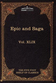 Title: Epic and Saga - Beowulf Et.Al.: The Five Foot Shelf of Classics, Vol. XLIX (in 51 Volumes), Author: Charles W Eliot