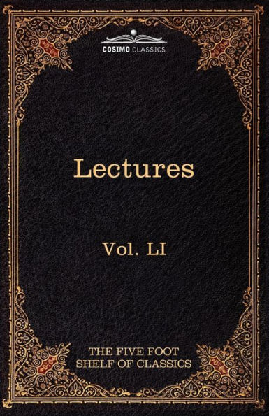 Lectures on the Classics from the Five Foot Shelf: The Five Foot Shelf of Classics, Vol. Li (in 51 Volumes)