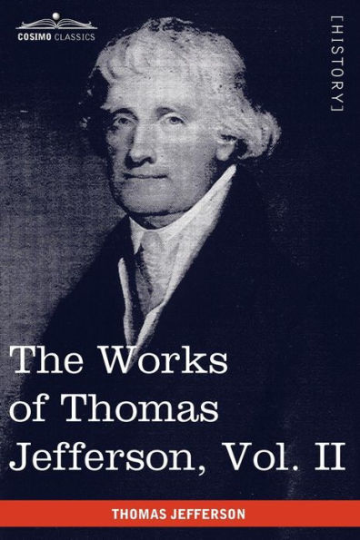 the Works of Thomas Jefferson, Vol. II (in 12 Volumes): Correspondence 1771 - 1779, Summary View, and Declaration Independence