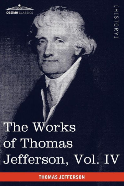 The Works of Thomas Jefferson, Vol. IV (in 12 Volumes): Notes on Virginia II, Correspondence 1782-1786