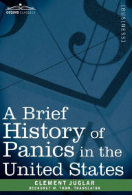 Title: A Brief History of Panics in the United States, Author: Clement Juglar