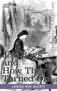 Title: Jo's Boys and How They Turned Out: A Sequel to Little Men, Author: Louisa May Alcott