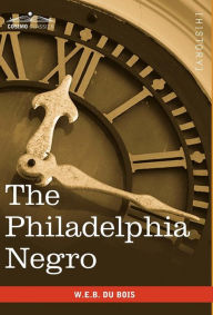 Title: The Philadelphia Negro, Author: W. E. B. Du Bois