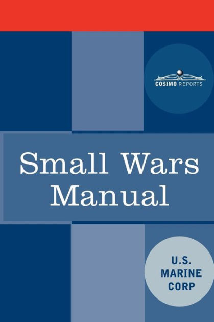 Small Wars Manual by Marine Corps U. S. Marine Corps, U. S. Marine ...