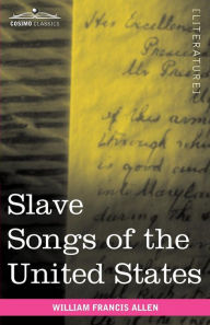 Title: Slave Songs of the United States, Author: William Francis Allen