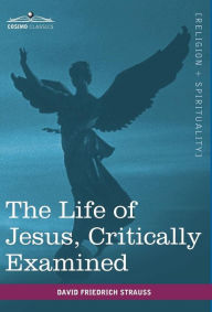 Title: The Life of Jesus, Critically Examined, Author: David Friedrich Strauss