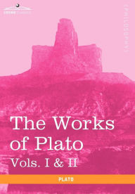 The Works of Plato, Vols. I & II (in 4 Volumes): Analysis of Plato & the Republic