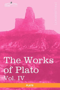 Title: The Works of Plato, Vol. IV (in 4 Volumes): Charmides, Lysis, Other Dialogues & the Laws, Author: Plato