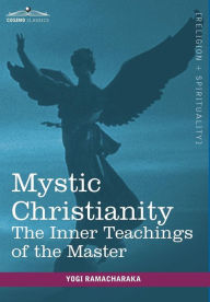 Title: Mystic Christianity, Author: Yogi Ramacharaka