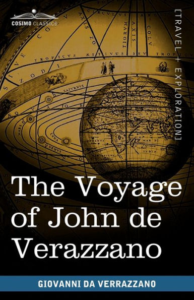 The Voyage of John de Verazzano: Along the Coast of North America, from Carolina to Newfoundland A.D. 1524