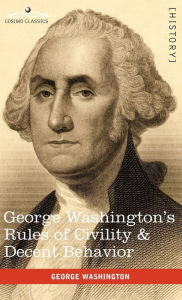 Title: George Washington's Rules of Civility & Decent Behavior, Author: George Washington