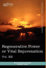 Personal Power Books (in 12 Volumes), Vol. XII: Regenerative Power or Vital Rejuvenation