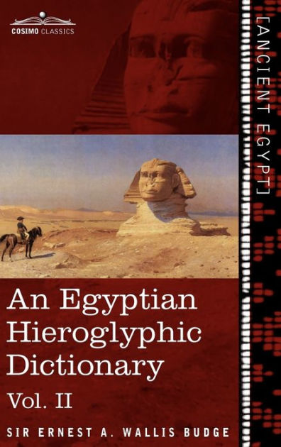 An Egyptian Hieroglyphic Dictionary (In Two Volumes), Vol.Ii by Ernest ...