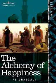 Title: The Alchemy of Happiness, Author: Al-Ghazzali