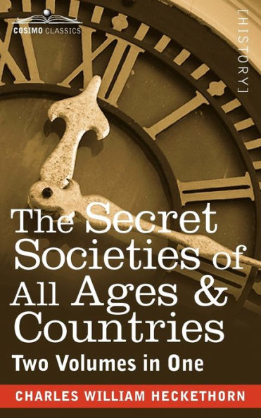 The Secret Societies of All Ages & Countries (Two Volumes in One)