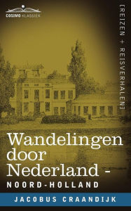 Title: Wandelingen Door Nederland: Noord-Holland, Author: Jacobus Craandijk