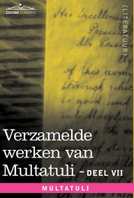 Title: Verzamelde Werken Van Multatuli (in 10 Delen) - Deel VII - Ideen - Vijfde Bundel, Author: Multatuli