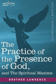 Title: The Practice of the Presence of God and the Spiritual Maxims, Author: Brother Lawrence