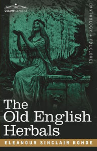 Title: The Old English Herbals, Author: Eleanour Sinclair Rohde