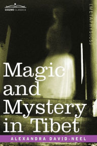 Title: Magic and Mystery in Tibet, Author: Alexandra David-Neel