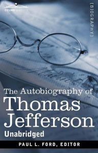 Title: The Autobiography of Thomas Jefferson, Author: Thomas Jefferson