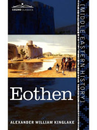 Title: EOTHEN: Traces of Travel Brought Home from the East, Author: Alexander William Kinglake