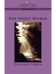 Title: The Spirit World, Author: Clarence Larkin