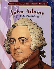 John Adams: 2nd U. S. President (Presidents of the United States Bio-Graphics Series)