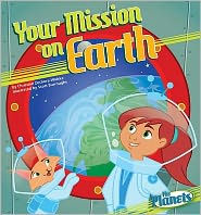 Title: Your Mission on Earth, Author: Christine Zuchora-Walske