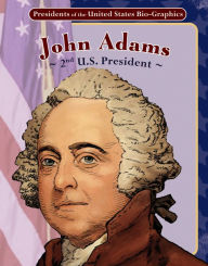 Title: John Adams: 2nd U. S. President (Presidents of the United States Bio-Graphics Series), Author: Joeming Dunn