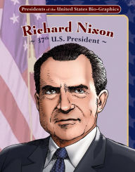 Title: Richard Nixon: 37th U. S. President (Presidents of the United States Bio-Graphics Series), Author: Joeming Dunn