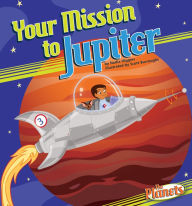 Title: Your Mission to Jupiter eBook, Author: Nadia Higgins