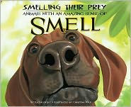 Smelling Their Prey: Animals with an Amazing Sense of Smell: Animals with an Amazing Sense of Smell