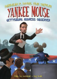 Title: Yankee Mouse: Gettysburg Address Observer Book 2, Author: Philip Horender